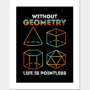 Without Geometry Life Is Pointless Posters and Art